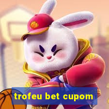 trofeu bet cupom